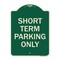 Signmission Short Term Parking Only Heavy-Gauge Aluminum Architectural Sign, 24" x 18", G-1824-22967 A-DES-G-1824-22967 - alternate 1